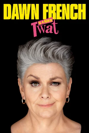 Dawn French Is A Huge Twat! Tickets