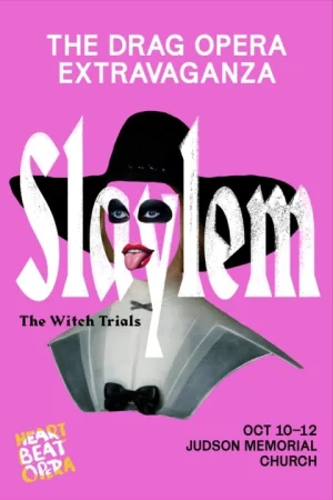 Heartbeat Opera’s Drag Opera Extravaganza, SLAYLEM: The Witch Trials