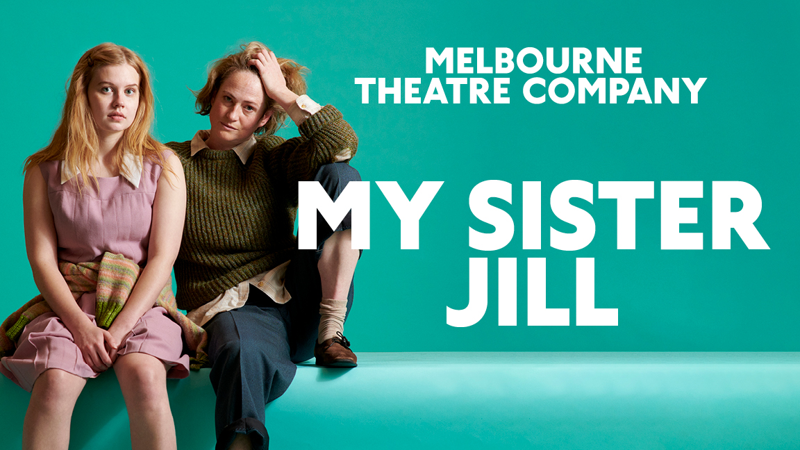 My Sister Jill  Melbourne Theatre Company