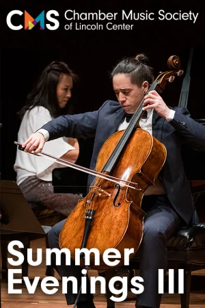 The Chamber Music Society of Lincoln Center: Summer Evenings III