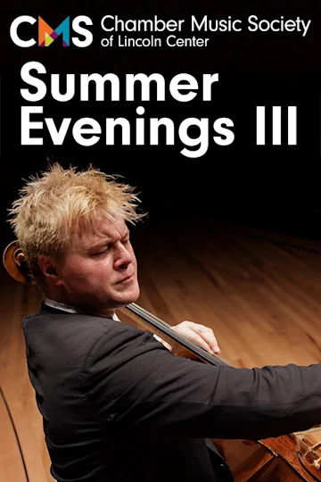 Chamber Music Society of Lincoln Center: Summer Evenings III Tickets