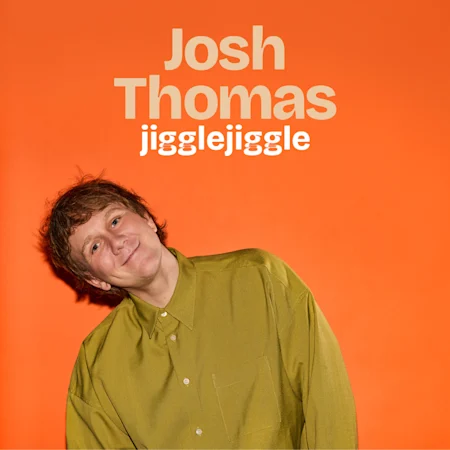 Josh Thomas - Jiggle Jiggle