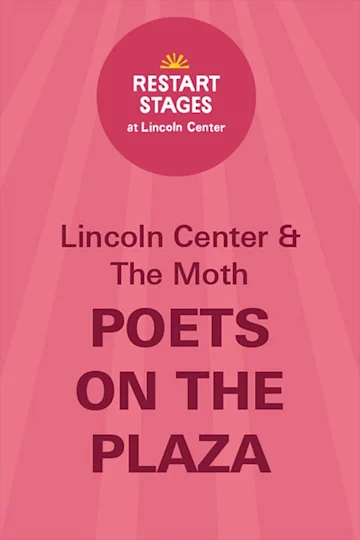 Restart Stages at Lincoln Center: Poets on the Plaza: Featuring Artists from The Moth Tickets