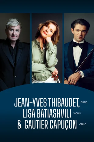 Jean-Yves Thibaudet, Lisa Batiashvili & Gautier Capuçon Tickets