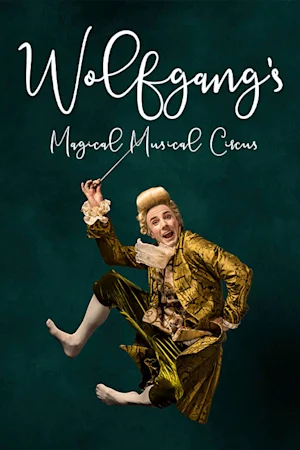Wolfgang’s Magical Musical Circus at Theatre Royal Sydney - SYD