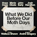 What We Did Before Our Moth Days
