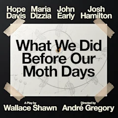 What We Did Before Our Moth Days