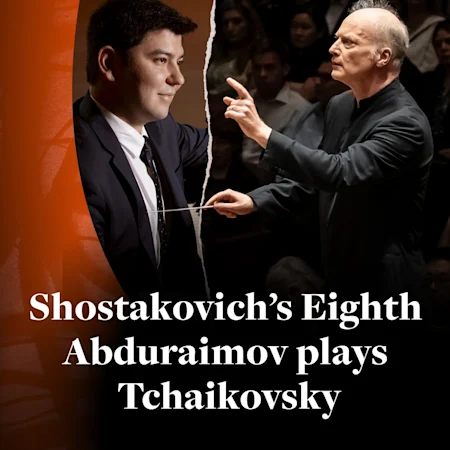 Shostakovich’s Eighth Abduraimov plays Tchaikovsky
