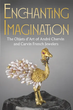 Enchanting Imagination: The Objets d’Art of André Chervin and Carvin French Jewelers