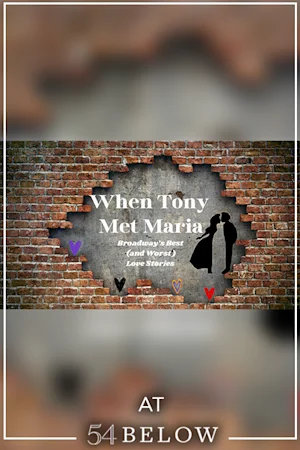 When Tony Met Maria: Broadway's Best (And Worst) Love Stories tickets