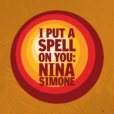 I Put a Spell on You: Nina Simone
