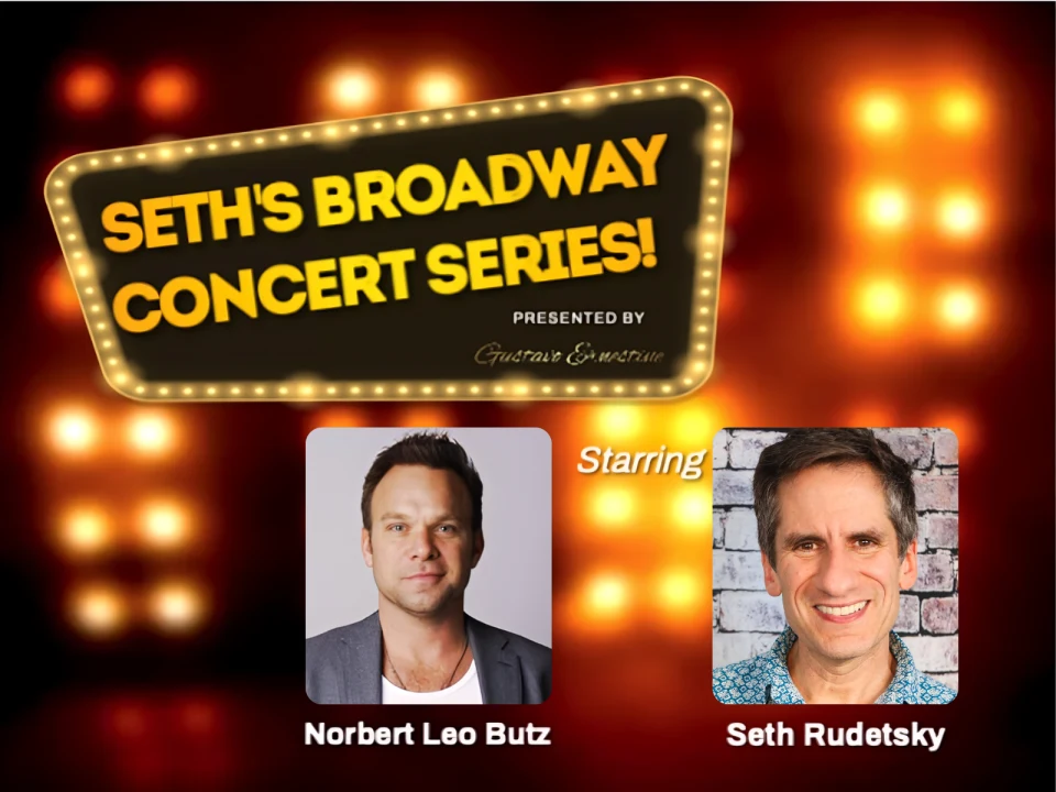 Seth's Broadway Concert Series! Starring Norbert Leo Butz and Seth Rudetsky: What to expect - 1