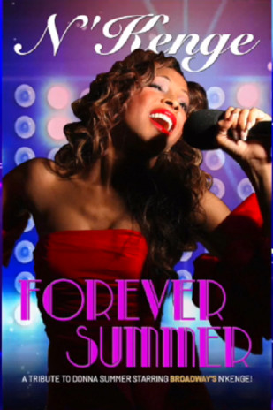 FOREVER SUMMER : A Tribute to Donna Summer Starring Broadway's N'Kenge