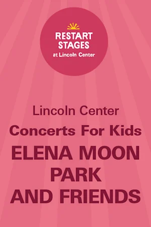 Restart Stages at Lincoln Center: Concerts for Kids: Elena Moon Park and Friends - July 31 tickets