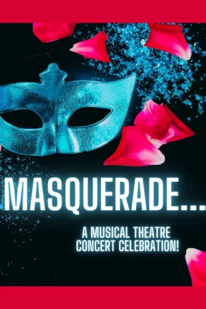Masquerade… A Musical Theatre Concert Celebration