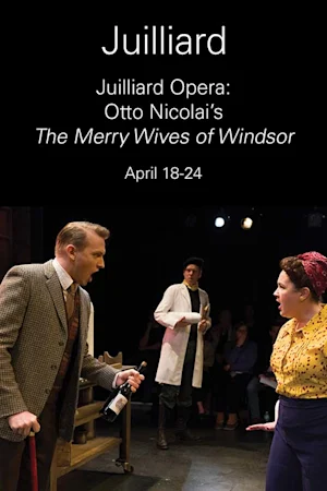 Juilliard Opera: Otto Nicolai's "The Merry Wives of Windsor" tickets