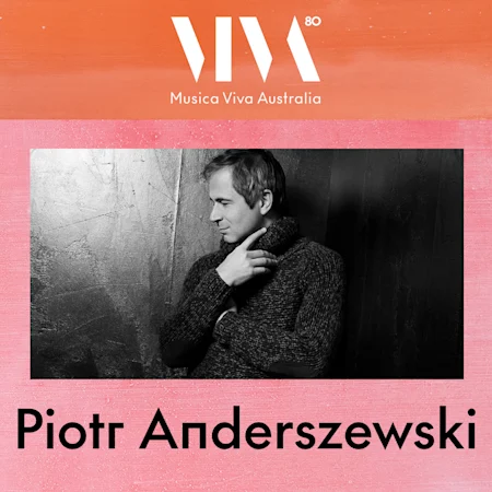 Piotr Anderszewski presented by Musica Viva Australia (Melbourne)
