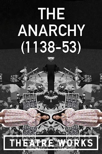 The Anarchy (1138-53) at Theatre Works tickets