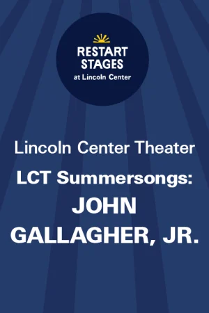 Restart Stages at Lincoln Center: LCT Summersongs: John Gallagher, Jr. - August 15-16 Tickets