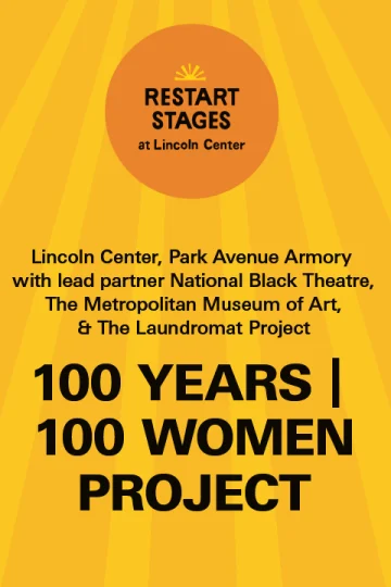 ReRestart Stages at Lincoln Center: 100 Years | 100 Women Project - August 25 Tickets