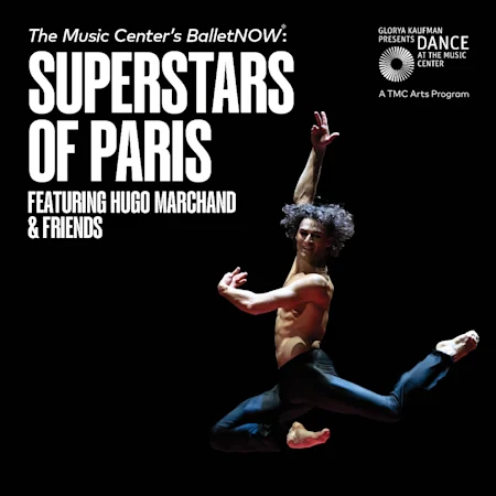 The Music Center's BalletNOW: Superstars of Paris Featuring Hugo Marchand & Friends