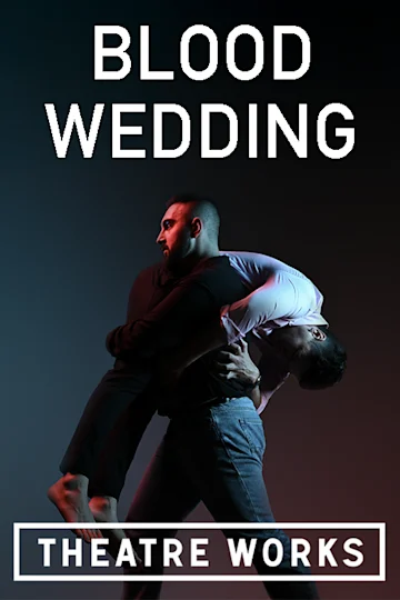 Blood Wedding at Theatre Works tickets