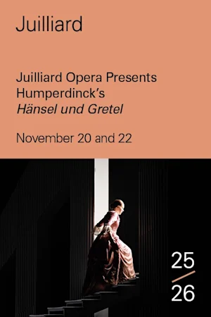 Juilliard Opera Presents Humperdinck's "Hänsel und Gretel" Tickets