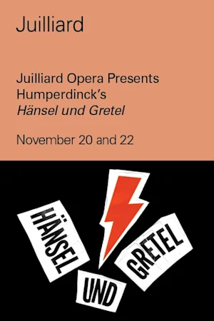 Juilliard Opera Presents Humperdinck's "Hänsel und Gretel"