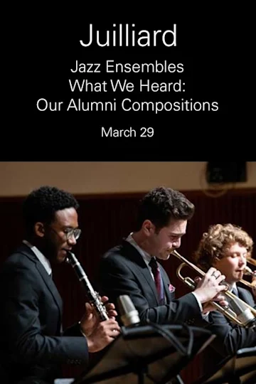 Juilliard Jazz Ensembles | What We Heard: Our Alumni Compositions Tickets