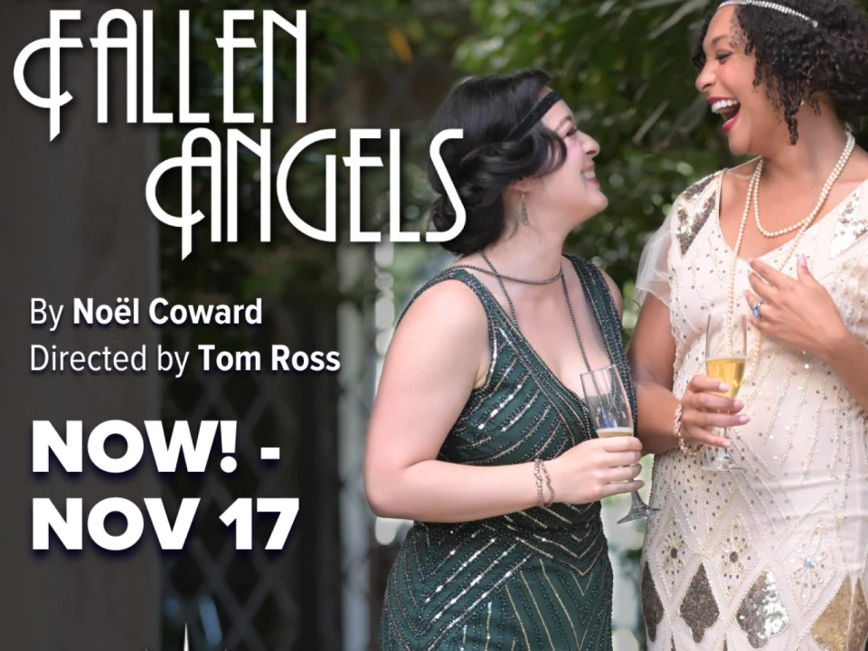 Two women laughing and holding drinks, dressed in vintage-style attire. Text reads: "Fallen Angels by Noël Coward, Directed by Tom Ross. Now! - Nov 17.