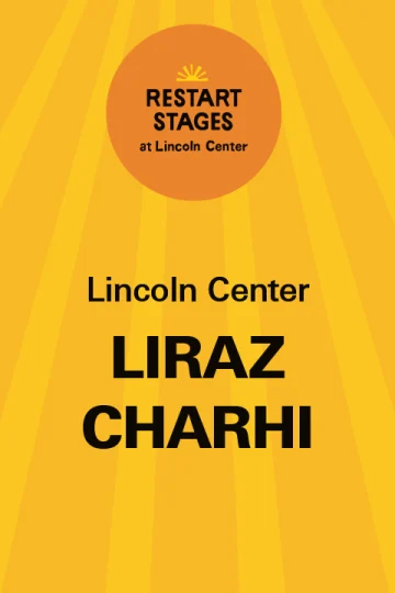 Restart Stages at Lincoln Center: Liraz Charhi - August 24 Tickets