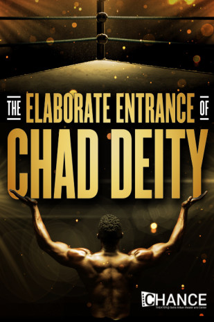 The Elaborate Entrance of Chad Deity