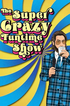 The Super Crazy Funtime Show Tickets