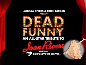 A promotional poster for "Dead Funny: An All-Star Tribute to Joan Rivers," benefiting God's Love We Deliver, featuring decorative text and an image of a performer in an ornate costume.