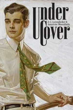 Under Cover: J. C. Leyendecker and American Masculinity tickets