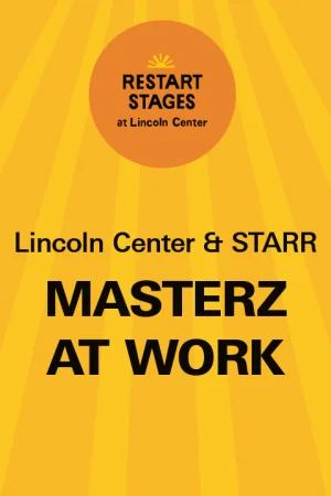 Restart Stages at Lincoln Center: Masterz at Work  - August 24 Tickets