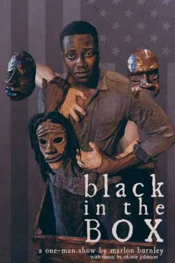 Black in the Box, by Marlon Burnley with Music by Okorie Johnson Tickets
