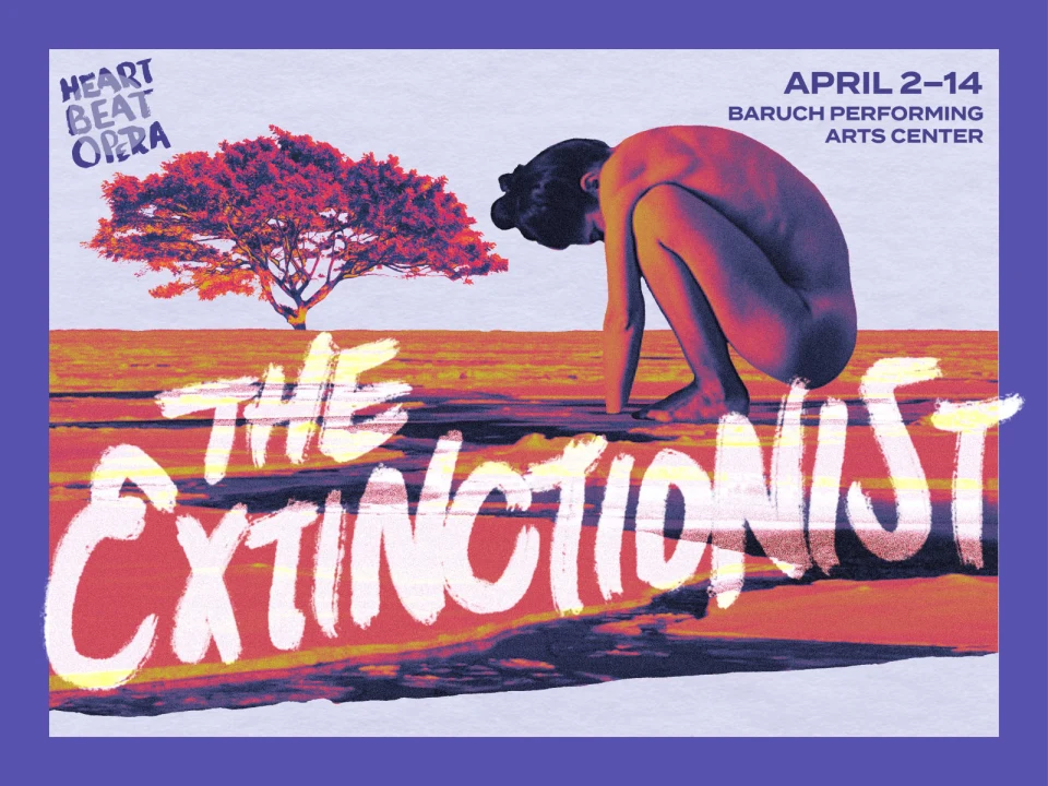 Heartbeat Opera's THE EXTINCTIONIST at Baruch Performing Arts Center April 2-14 : What to expect - 1