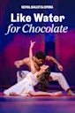 Like Water For Chocolate - Royal Ballet and Opera