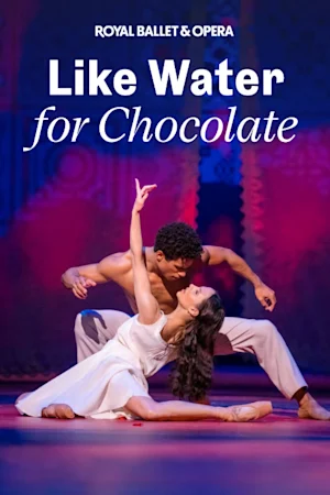 Like Water For Chocolate - Royal Ballet and Opera