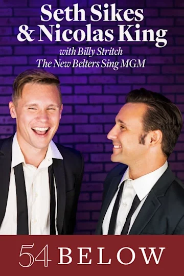 Seth Sikes and Nicolas King with Billy Stritch: The New Belters Sing MGM Tickets