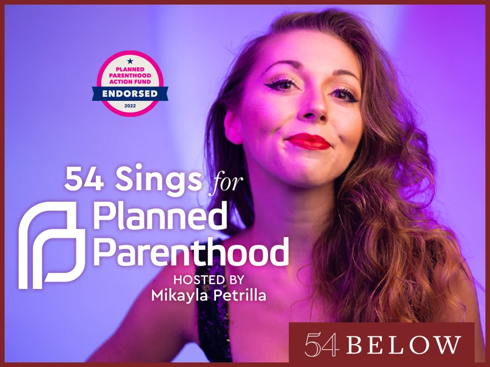 54 Sings for Planned Parenthood, feat. Six's Taylor Iman Jones & more!: What to expect - 1