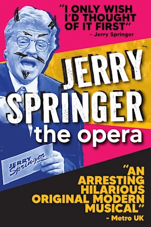 Jerry Springer: The Opera. Passionate Arias, Soaring Ballads, and…Jerry Springer!? Tickets