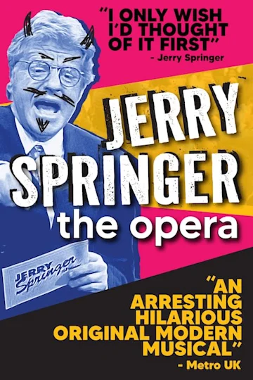 Jerry Springer: The Opera. Passionate Arias, Soaring Ballads, and…Jerry Springer!? Tickets