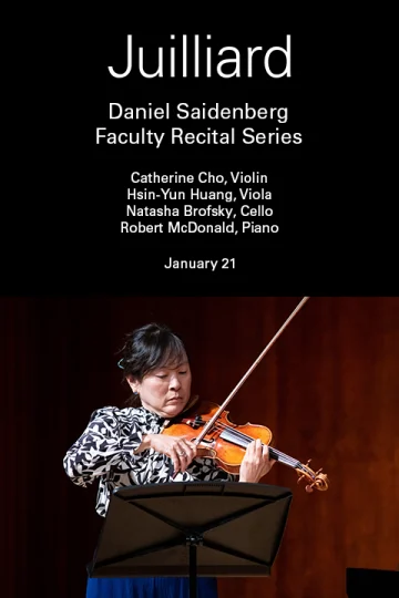 Daniel Saidenberg  Recital Series: Catherine Cho, Hsin-Yun Huang, Natasha Brofsky, & Robert McDonald Tickets