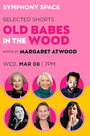 Selected Shorts: Margaret Atwood, Old Babes in the Wood Tickets