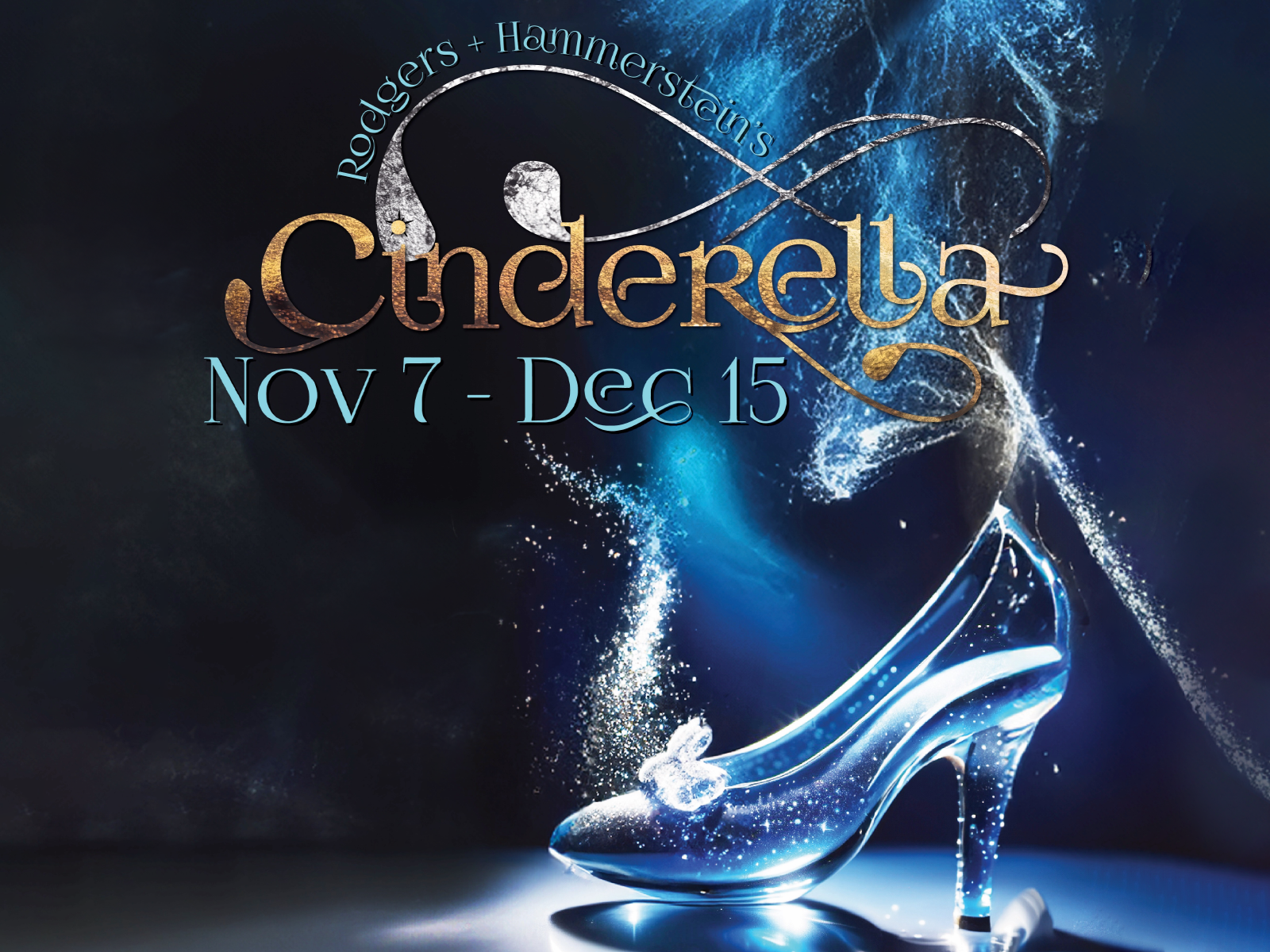 A glowing glass slipper is highlighted against a dark background with text: "Rodgers & Hammerstein's Cinderella, Nov 7 - Dec 15.