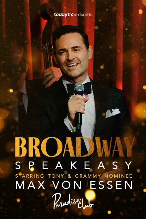Broadway Speakeasy Starring Max von Essen Tickets