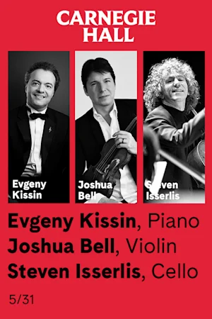 Evgeny Kissin, Piano / Joshua Bell, Violin / Steven Isserlis, Cello tickets