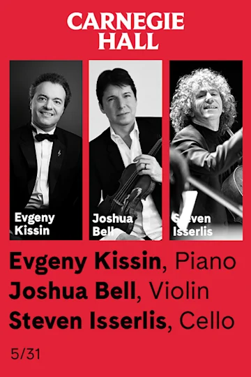 Evgeny Kissin, Piano / Joshua Bell, Violin / Steven Isserlis, Cello tickets